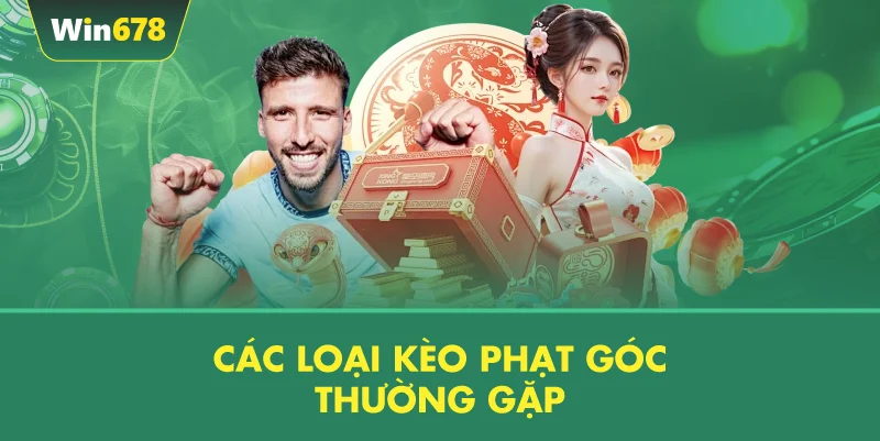 Các Loại Kèo Phạt Góc Thường Gặp