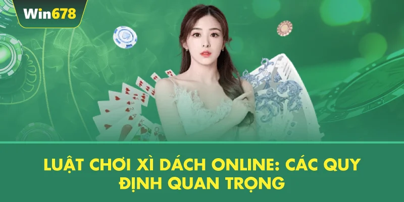 Tổng Quan Về Luật Chơi Xì Dách Online
