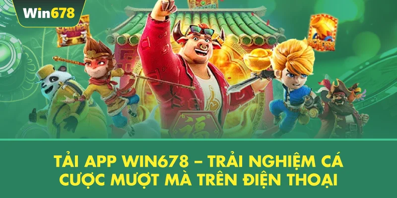 Tải App WIN678 – Trải Nghiệm Cá Cược Mượt Mà Trên Điện Thoại