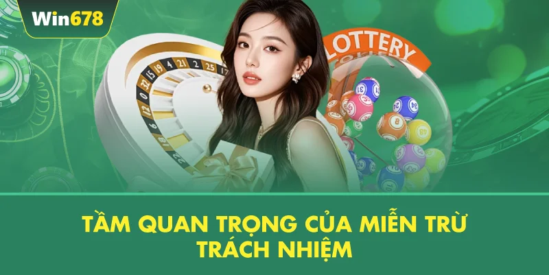 Tầm Quan Trọng Của Miễn Trừ Trách Nhiệm